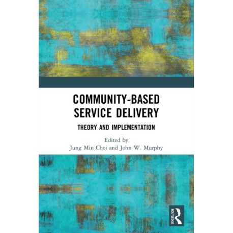 Community-Based Service Delivery: Theory and Implementation
