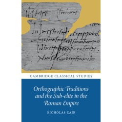 Orthographic Traditions and the Sub-elite in the Roman Empire