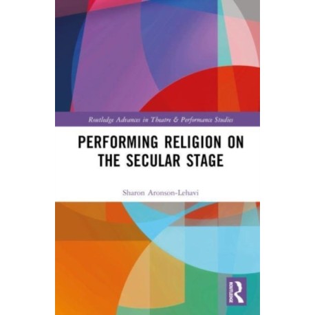 Performing Religion on the Secular Stage