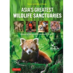Asia's Greatest Wildlife Sanctuaries: In Support of BirdLife International