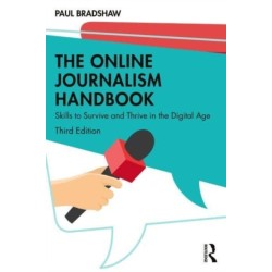The Online Journalism Handbook: Skills to Survive and Thrive in the Digital Age