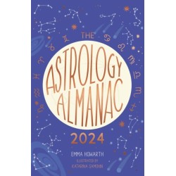 The Astrology Almanac 2024: Your holistic annual guide to the planets and stars