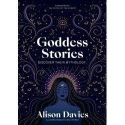 The Goddess Stories: Discover their mythology