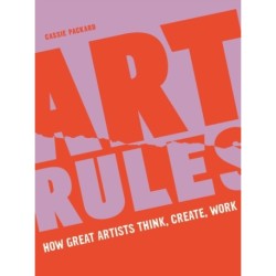 Art Rules: How great artists think, create and work