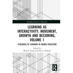 Learning as Interactivity, Movement, Growth and Becoming, Volume 1: Ecologies of Learning in Higher Education