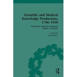 Scientific and Medical Knowledge Production, 1796-1918: Experiment, Expertise, Experience