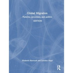 Global Migration: Patterns, Processes and Politics