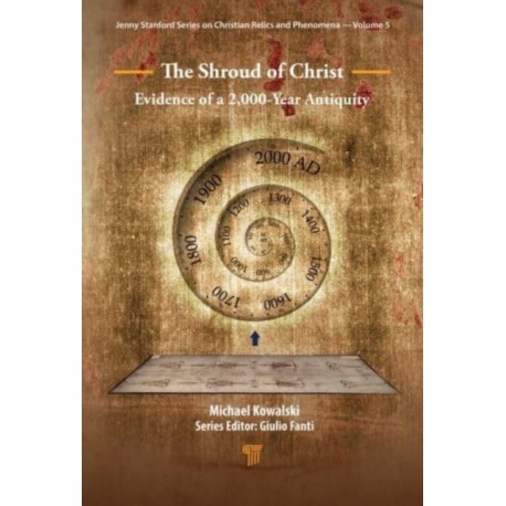The Shroud of Christ: Evidence of a 2,000 Year Antiquity