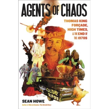 Agents of Chaos: Thomas King Forcade, High Times, and the Paranoid End of the 1970s