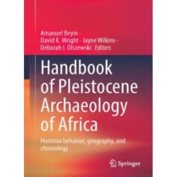 Handbook of Pleistocene Archaeology of Africa: Hominin behavior, geography, and chronology