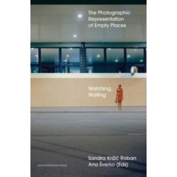 Watching, Waiting: The Photographic Representation of Empty Places