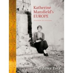 Katherine Mansfield’s Europe: Station to Station