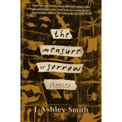 The Measure of Sorrow: Stories