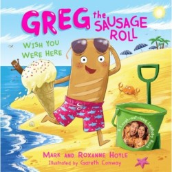 Greg the Sausage Roll: Wish You Were Here: Discover the laugh out loud NO 1 Sunday Times bestselling series
