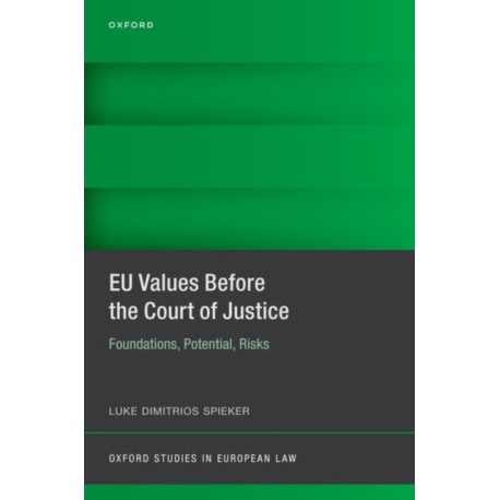 EU Values Before the Court of Justice: Foundations, Potential, Risks