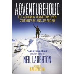 Adventureholic: Extraordinary Journeys on Seven Continents by Land, Sea and Air