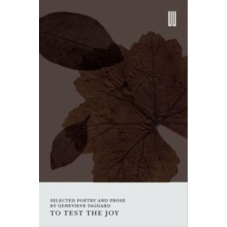 To Test the Joy: Selected Poetry and Prose