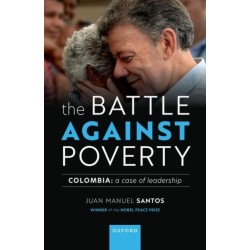 The Battle Against Poverty: Colombia: A Case of Leadership