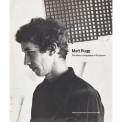 Matt Rugg: The Many Languages of Sculpture
