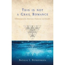 This is Not a Grail Romance: Understanding Historia Peredur Vab Efrawc