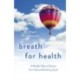 Breath for Health: A Mindful Way to Restore Your Natural Breathing Cycle