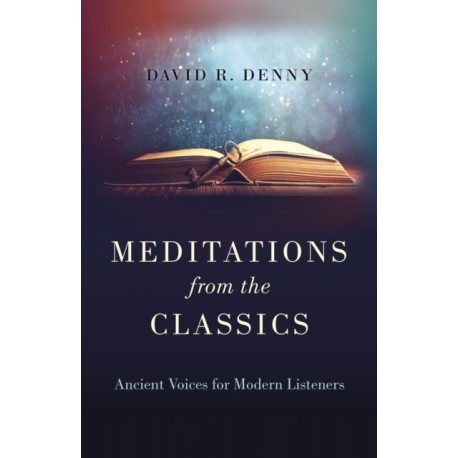 Meditations from the Classics: Ancient Voices for Modern Listeners