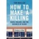 How to Make a Killing: Death, Dollars and the Business of Blood