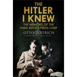 The Hitler I Knew: The Memoirs of the Third Reich's Press Chief