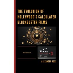 The Evolution of Hollywood's Calculated Blockbuster Films: Blockbusted