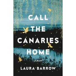 Call the Canaries Home: A Novel