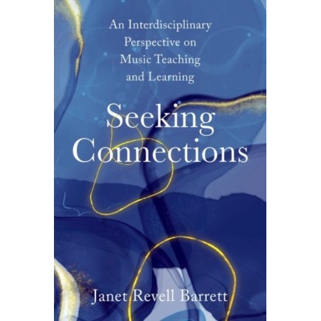 Seeking Connections: An Interdisciplinary Perspective on Music Teaching and Learning