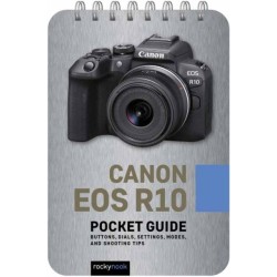 Canon EOS R10: Pocket Guide: Buttons, Dials, Settings, Modes, and Shooting Tips