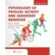 Psychology of Physical Activity and Sedentary Behavior