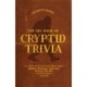 The Big Book of Cryptid Trivia: Fun Facts and Fascinating Folklore about Bigfoot, Mothman, Loch Ness Monster, the Yeti, and More Elusive Creatures