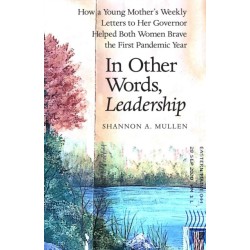In Other Words, Leadership: How a Young Mother's Weekly Letters to Her Governor Helped Both Women Brave the First Pandemic Year