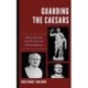 Guarding the Caesars: Roman Internal Security under the Flavian Dynasty