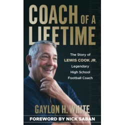 Coach of a Lifetime: The Story of Lewis Cook Jr., Legendary High School Football Coach