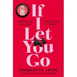 If I Let You Go: The Heartbreaking, Shocking Richard and Judy Book Club Pick