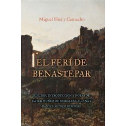 El feri de Benastepar, o los moros de Sierra Bermeja: Edicion, Introduccion y notas de Javier Munoz de Morales Galiana y Daniel Munoz Sempere