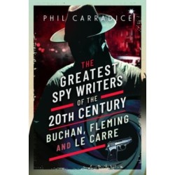 The Greatest Spy Writers of the 20th Century: Buchan, Fleming and Le Carre