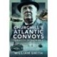 Churchill's Atlantic Convoys: Tenacity & Sacrifice