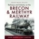 Railways and Industry on the Brecon & Merthyr Railway: Merthyr-Pontsicill Junction-Brecon