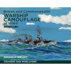 British and Commonwealth Warship Camouflage of WWII: Volume III: Cruisers and Minelayers