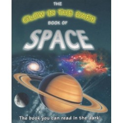 The Glow in the Dark Book of Space: The Book You Can Read in the Dark!