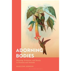 Adorning Bodies: Meaning, Evolution, and Beauty in Humans and Animals