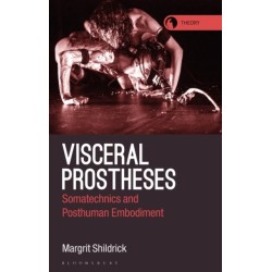 Visceral Prostheses: Somatechnics and Posthuman Embodiment