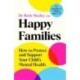 Happy Families: How to Protect and Support Your Child's Mental Health