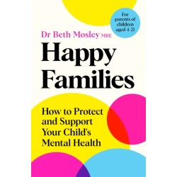 Happy Families: How to Protect and Support Your Child's Mental Health