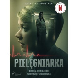 Pielęgniarka - Historia zbrodni, które wstrząsnęły Skandynawią