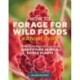 How to Forage for Wild Foods without Dying: An Absolute Beginner's Guide to Identifying 40 Edible Wild Plants